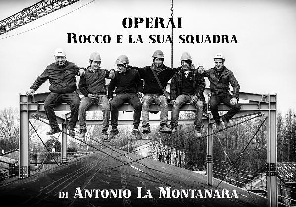 Operai - Rocco e la sua squadra Operai - Rocco e la sua squadra Chiamato a documentare lo stato di avanzamento della nuova sede della Croce Rossa...